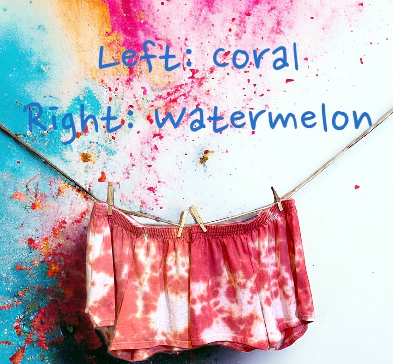 May include: Tie-dye shorts with a coral and watermelon design hanging on a clothesline against a colorful background. The text "Left: coral" and "Right: watermelon" is written above the shorts.