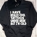 Cool Tattoos but I’m Cold Sweatshirt, Unisex sizing from S - 5X, Plus Size Tattoo Sweatshirt, Graphic Sweatshirt 