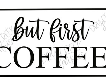 But First Coffee SVG Cut file, Coffee Love, Coffee Bar, Coffee Time