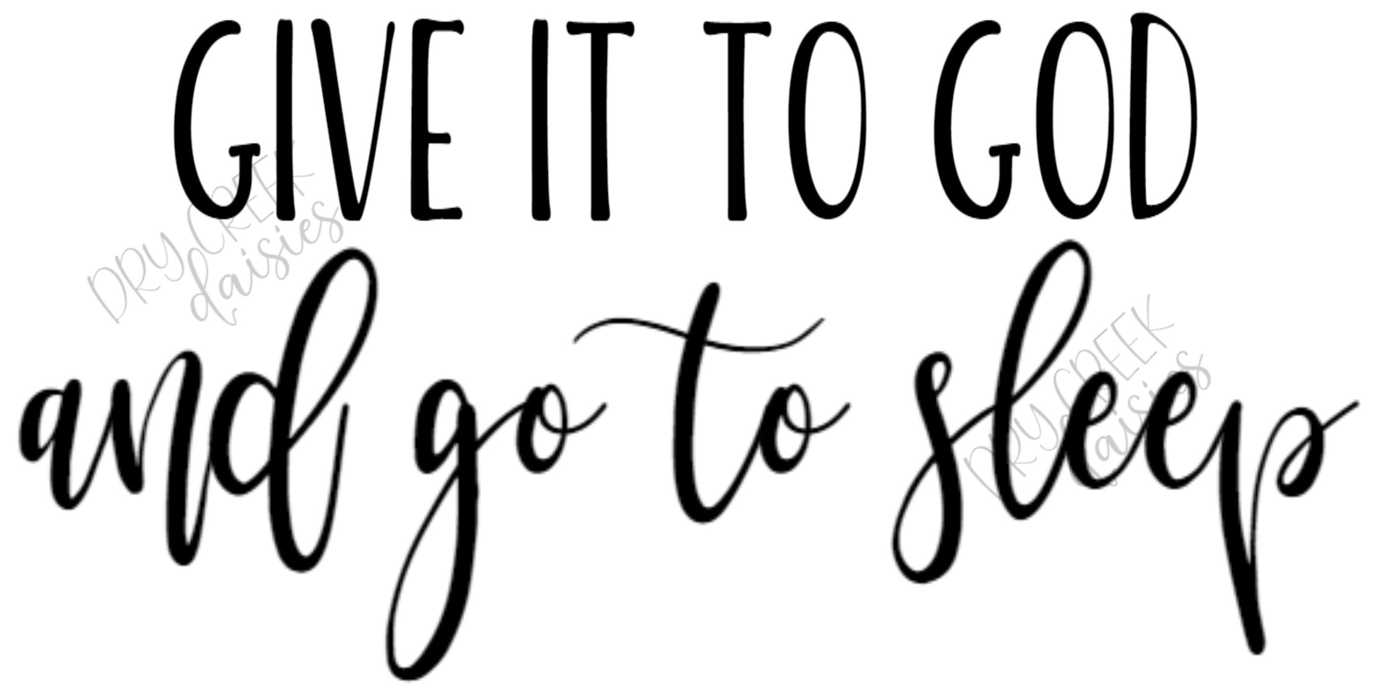 Give It to God and Go to Sleep SVG Cut File for Cricut and Silhouette