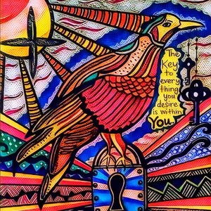 May include: A colorful, abstract painting of a bird perched on a padlock with a keyhole. The bird has a yellow beak and red, orange, and yellow feathers. The padlock is blue and silver. The background is a mix of red, orange, yellow, green, blue, and black. The text "The Key to every thing you desire is within You." is written in black on a yellow background.