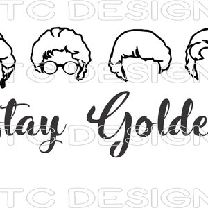 Stay Golden, PNG, SVG, pobieranie cyfrowe, sylwetka, cricut, złote dziewczyny