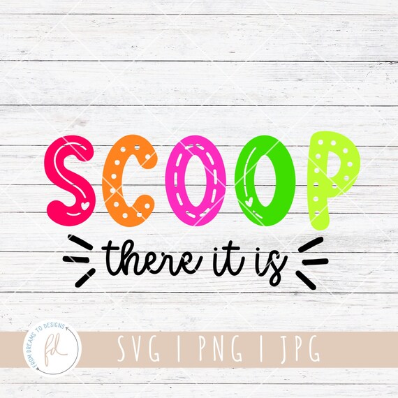 Scoop There It is Svg Ice Cream Bowl Svg I Cerealsly Love Etsy