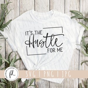 Es el ajetreo para mí svg - No Excuses svg - Boss Girl svg - Positive svg - Hustle svg - Es el para mí svg - Empower svg - Files for Cricut