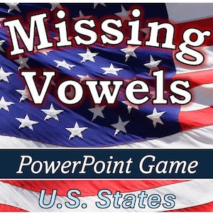 May include: A PowerPoint game titled "Missing Vowels" against the backdrop of the American flag. The game is about U.S. States. The text is in white with a red outline, set against a blue and red background.