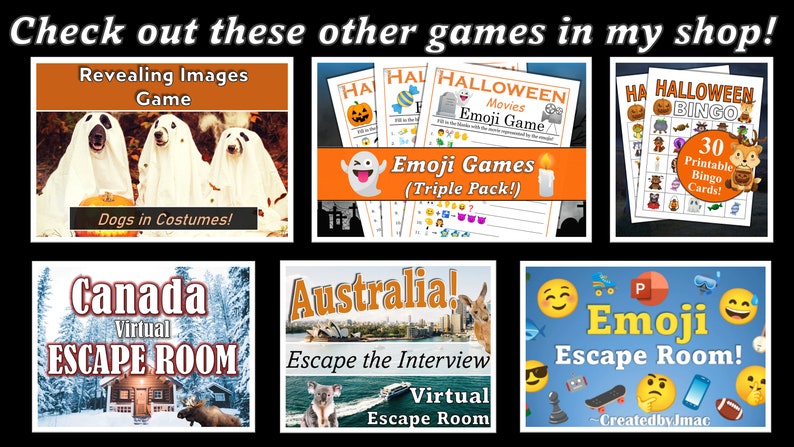 May include: A collage of nine images showcasing various digital games. The top row features a game with dogs in costumes, a Halloween-themed emoji game, and a Halloween bingo game. The middle row features a virtual escape room set in Canada, an escape room set in Australia, and an emoji escape room. The bottom row features a virtual escape room set in Canada, an escape room set in Australia, and an emoji escape room.