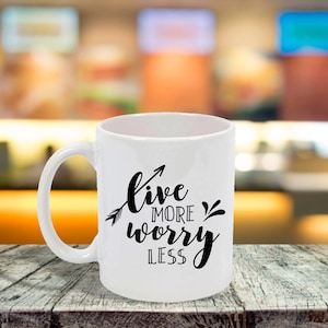 Live More Worry Less Ceramic Mug