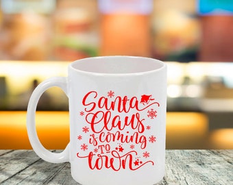 Santa Claus Is Coming To Town Custom Ceramic Coffee Mug
