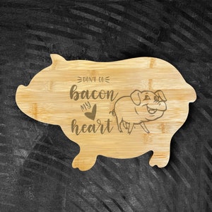 Don&#39;t go bacon my heart - Bamboo Pig Shaped Cutting Board