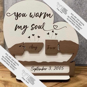 You Warm My Soul 2 layer.  SVG, PDF, DXF Digital Download.  ~ about 7 x 7&quot;
