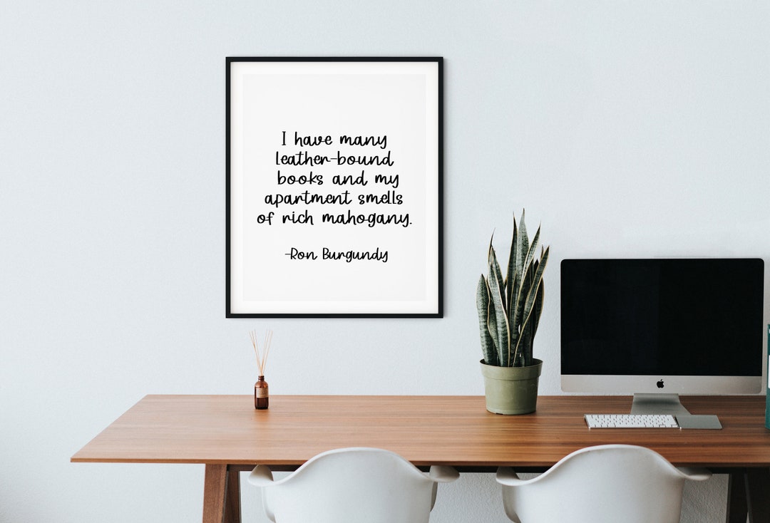 Anchorman Printable Quote Office Art Decor I Have Many Leather