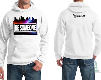 Hoodie Houston Be Someone Sport Polyester Hoodie. Custom Hoodie Houston Town Made With Permanent Ink. Be Someone Hoodie.
