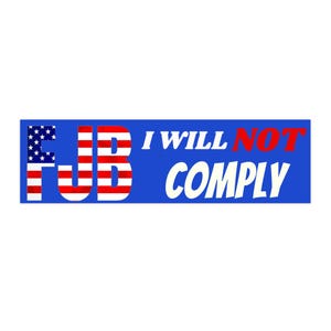 FJB Bumper Sticker: I Will Not Comply, Waterproof Vinyl