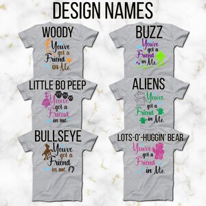 May include: Six gray t-shirts with different Toy Story characters and the text "You've got a friend in me." printed on them. The characters include Woody, Buzz Lightyear, Little Bo Peep, Aliens, Bullseye, and Lots-O'-Huggin' Bear.
