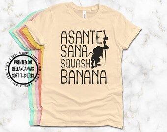 Rafiki Asante Sana Squash Banana T-Shirt, Printed on Super Soft and Comfy Bella Canvas T-Shirt, The Lion King T-Shirt, Disney Animal Kingdom