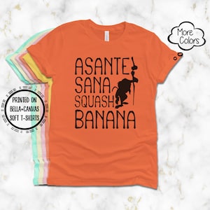 Rafiki Asante Sana Squash Banana T-Shirt, Printed on Super Soft and Comfy Bella Canvas T-Shirt, The Lion King T-Shirt, Disney Animal Kingdom