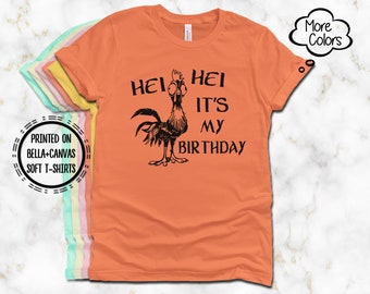 HEI HEI It's My BIRTHDAY T-Shirt, Heihei Rooster Birthday Party Tee, Silly Rooster Tee, Printed on Bella Canvas Super Soft Comfy T-Shirt