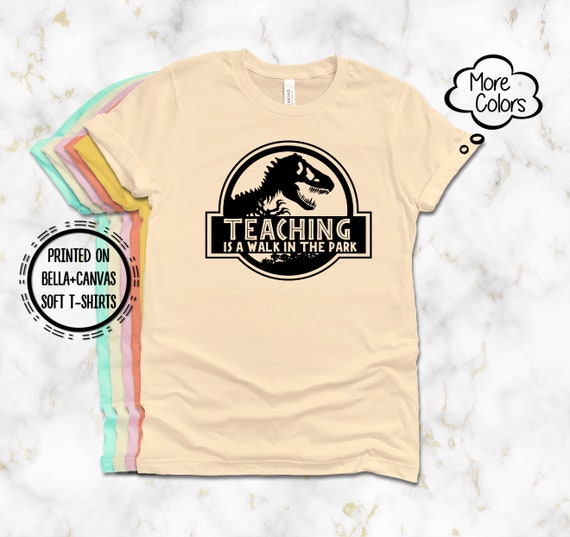 Teaching Is A Walking In A Park Teacher Jurassic Dinosaur Teaching Is A Walking In A Park Teacher Jurassic Dinosaur