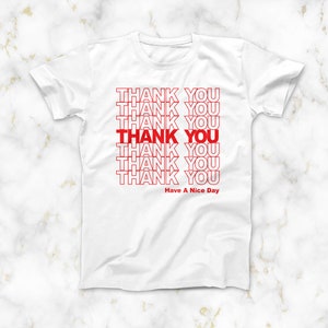 Thank You Have A Nice Day Grocery Bag Tshirt Funny Novelty Thank You Have A Nice Day Grocery Bag Tshirt Funny Novelty