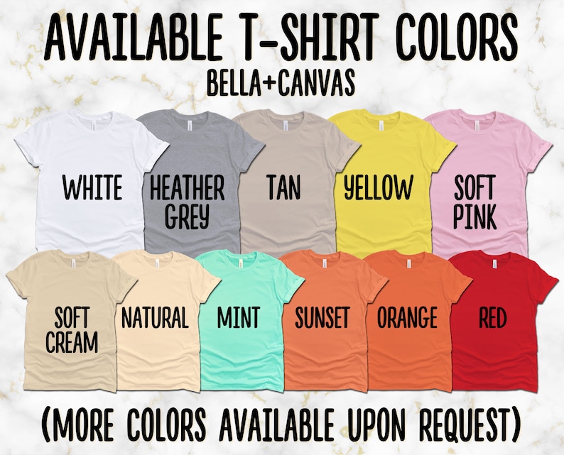 May include: A display of t-shirts in various colors, including white, heather grey, tan, yellow, soft pink, soft cream, natural, mint, sunset, orange, and red. Text reads "AVAILABLE T-SHIRT COLORS" and "(MORE COLORS AVAILABLE UPON REQUEST)".