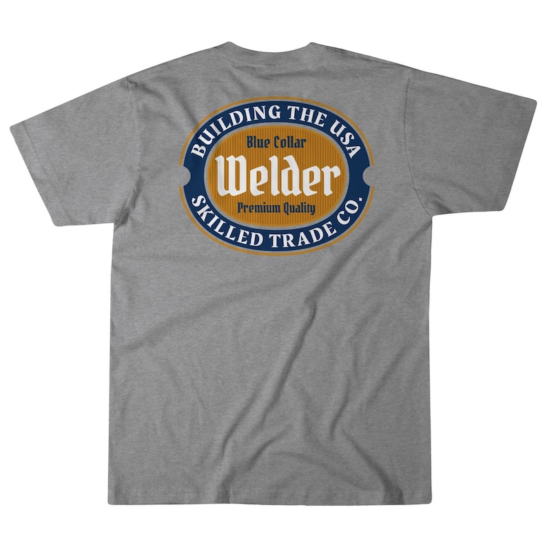 May include: Gray t-shirt with a circular logo that says "Building the USA Blue Collar Welder Premium Quality Skilled Trade Co."