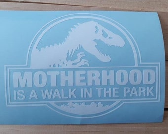 Car Decal, Motherhood is a walk in the PARK! Mother, Jurassic park,