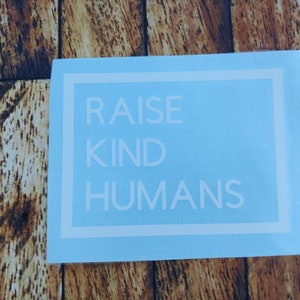 Raise kind humans, car decal, sticker, Mental Health Decal, Be that Parent