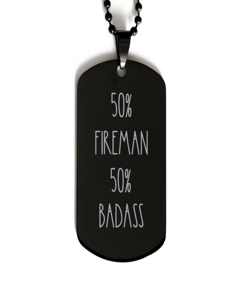 Fireman Gift Black Engraved Dog Tag Necklace Gift For Fireman Fireman Necklace Necklace For Fireman 50 Fireman 50 Badass Necklace