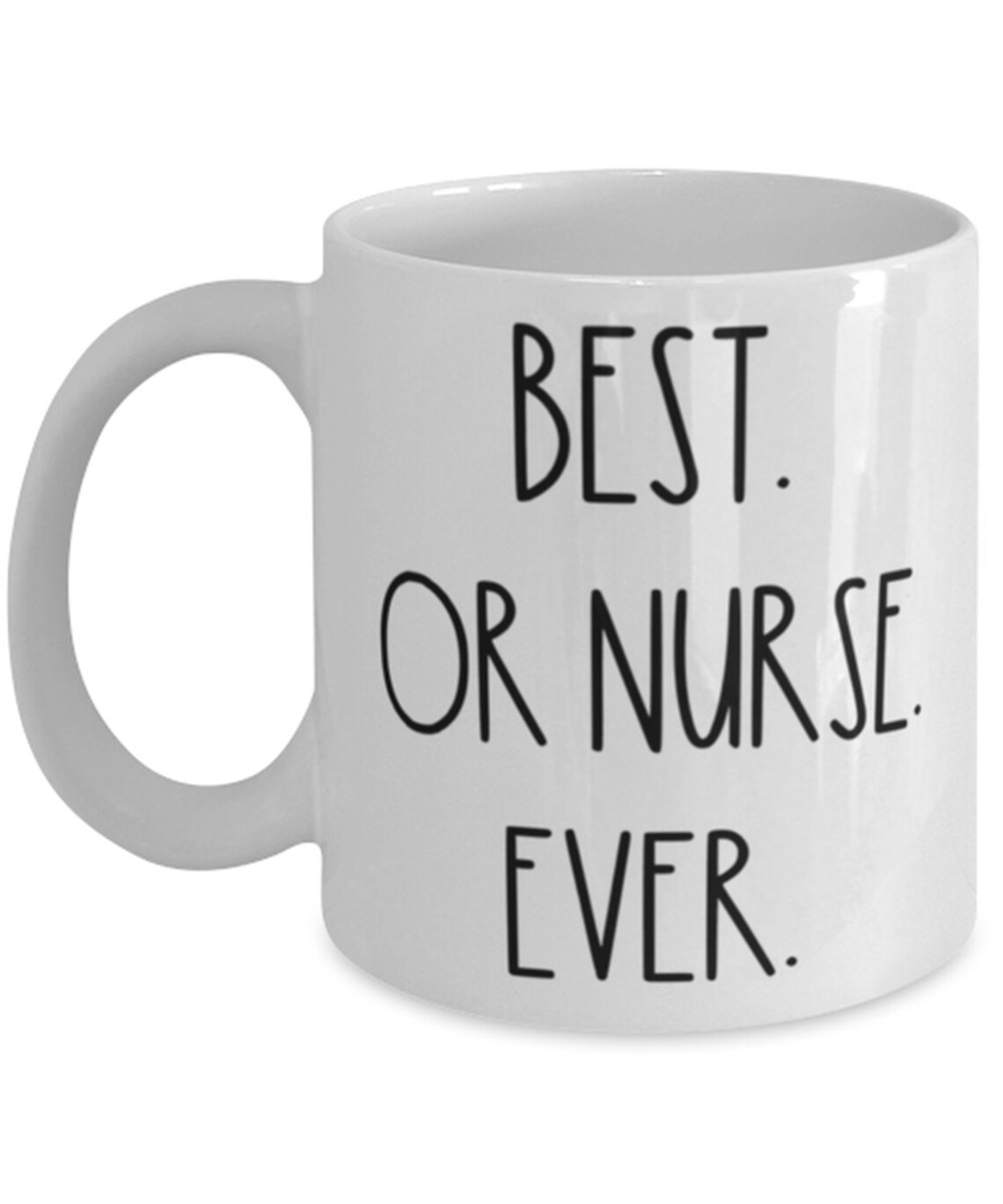 Best Or Nurse Ever Mug Funny Or Nurse Mug Or Nurse Birthday Etsy