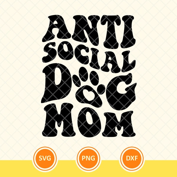 Anti Social Dog Moms Svg, Wavy Stacked, Paw Print Svg, Dog Mom Svg, Dog Lover Svg, Pet Mom Svg, Dog Mama. Archivo de corte Vector Cricut, Png, Dxf.
