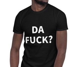 Da-Fuck? Grafik T-Shirt: Unisex Baumwoll T-Shirt
