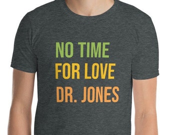 Indiana Jones T-Shirt: No Time for Love, Dr. Jones - 100% Cotton