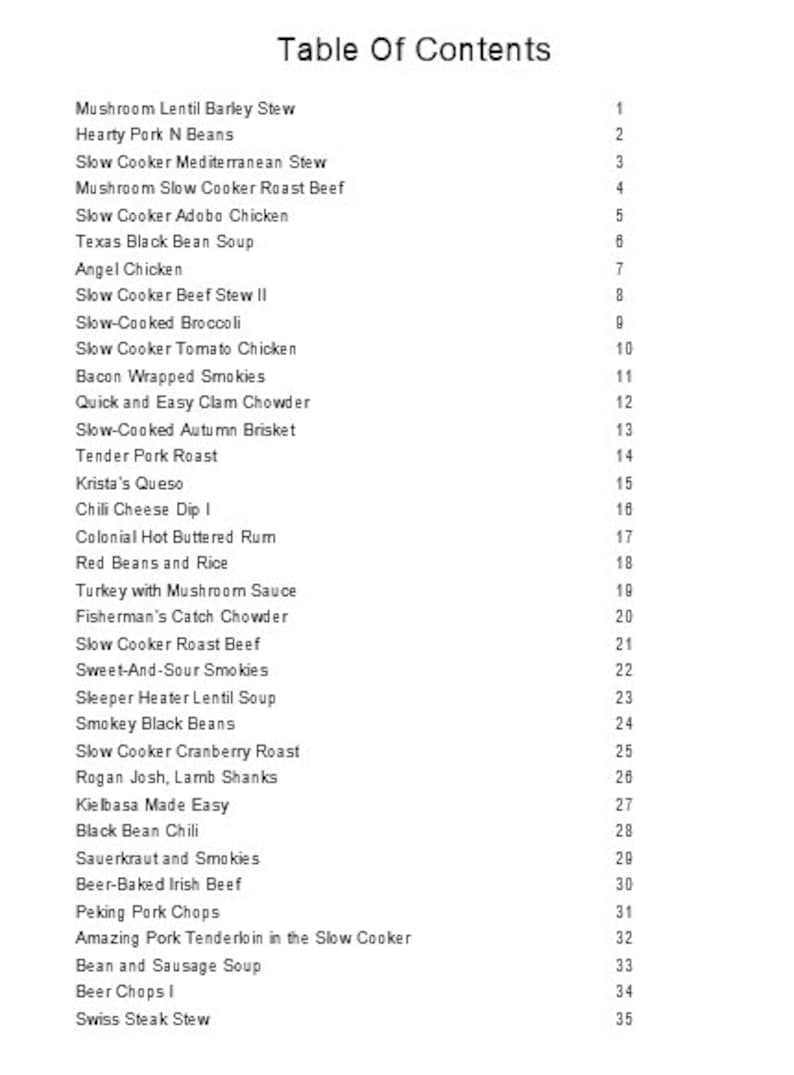 May include: A black and white table of contents for a slow cooker recipe book. The table of contents lists various recipes, including Mushroom Lentil Barley Stew, Hearty Pork N Beans, Slow Cooker Mediterranean Stew, and more. The page numbers for each recipe are listed on the right side of the page.