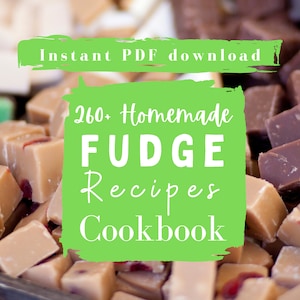 260+ Simple Fudge Recipes - The Fudge Cookbook Ebook - PDF Instant Download - Chocolate Fudge - Fudge Sauce - Mocha Fudge Homemade Gifts