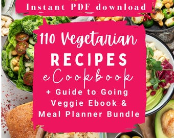 110 Recetas Vegetarianas - Guía para una Vida Vegetariana (Libro de Cocina Electrónico, Descarga Instantánea en PDF, + Libro de Recetas de Batidos y Planificador de Comidas ADICIONAL)