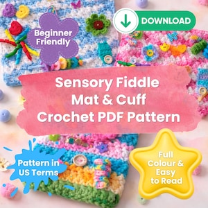 May include: A crochet PDF pattern for a sensory fiddle mat and cuff. The image features colourful textured mats with various buttons and shapes, with text overlays including "Beginner Friendly," "Sensory Fiddle Mat & Cuff Crochet PDF Pattern," "Pattern in US Terms," and "Full Colour & Easy to Read."