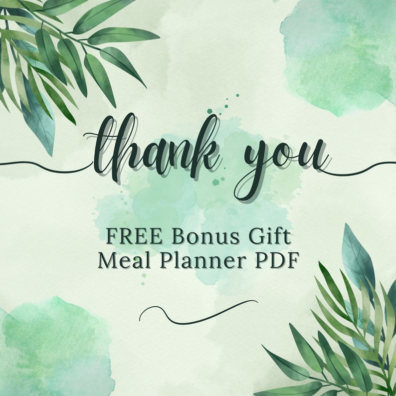 May include: A watercolor background with green leaves and the text "thank you" in black cursive. Below the text is the phrase "FREE Bonus Gift Meal Planner PDF" in black text.