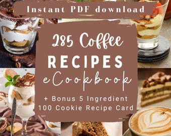 285 Coffee Recipes PDF eCookbook – Instant Download | Cakes, Breads, Sauces, Shakes  + BONUS Meal Planner & 5-Ingredient Cookie Recipes