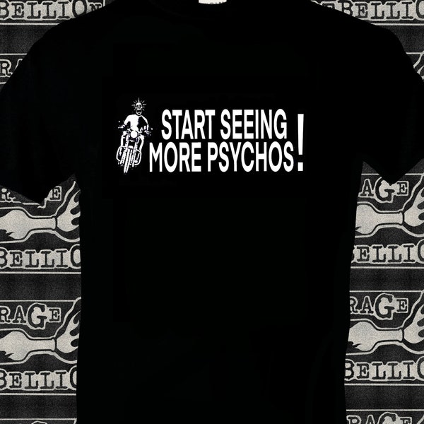 Start Seeing More Psychos! T-shirt