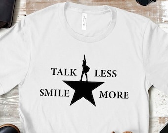 Talk less smile more Rise up shirt Hamilton t-shirt Golden alexander hamilton t-shirt Broadway shirt American musical Hamilton shirt