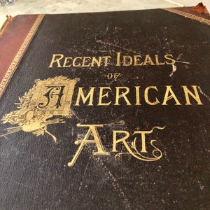 Recent Ideals of AMERICAN ART, by George William Sheldon 1890