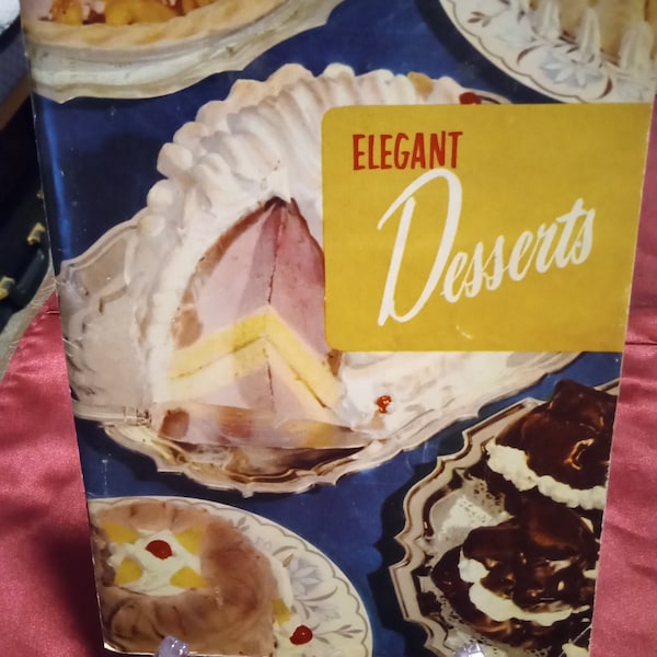 1955 Cookbook titled 220 deliciously distinctive desserts Elegant Desserts by the Culinary Arts Institute