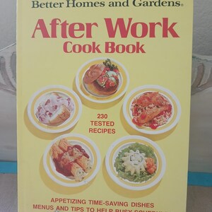Vintage 1981 Cookbook: Better Homes and Gardens After Work Cookbook 230 Tested Recipes First Edition Fourteenth Printing