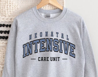 NICU Nurse Sweatshirt: Neonatal Intensive Care Unit Crewneck