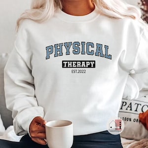 Physical Therapy Sweatshirt: Customized PT Crewneck, Est. 2022