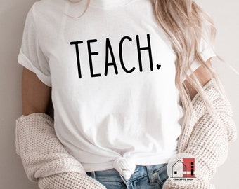 Teach Shirt, Teacher Shirt, Teacher T-shirt, Cute Shirt for Teachers, Teacher Gifts, Elementary School Teacher Shirt, School Teacher shirt.