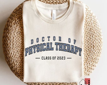 Customized Doctor of Physical Therapy Shirt, Doctor Of Physical Therapy Class of 2023, DPT Graduation Gift, Physical Therapist Grad, PT tee.