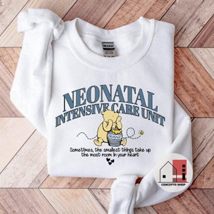 NICU Nurse Sweatshirt, Vintage Bear Quote, Neonatal Intensive Care Unit nurse sweatshirt, Baby Nursery Shirt, Baby Nurse Sweater, NICU life White