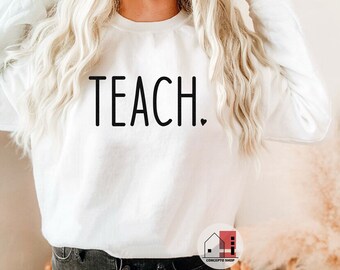 Teach Sweatshirt, Teacher Gift, Teach Crewneck, Teacher Appreciation, Fall Teacher Sweatshirt, Cute Teaching Pullover, Teaching Shirt.