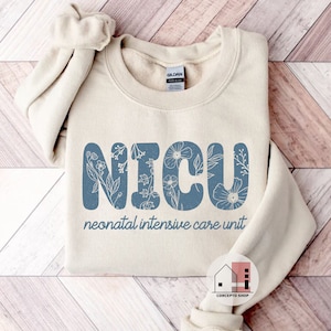 NICU Nurse Sweatshirt,  Neonatal Nurse Sweater, Wildflowers NICU Nursing Crewneck, Baby Nursery Shirt, Neonatal intensive care unit crewneck